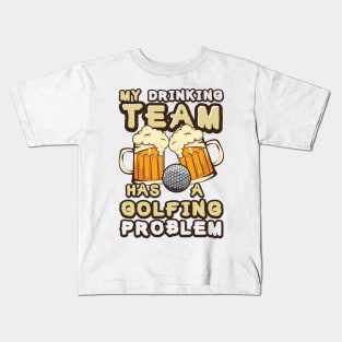 'Drinking Team Golfing Problem' Awesome Golfing Gift Kids T-Shirt